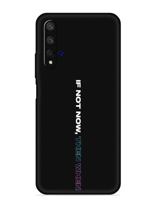 If Not Now Then When Embossed Soft Silicone Case for Honor 20 Zapvi