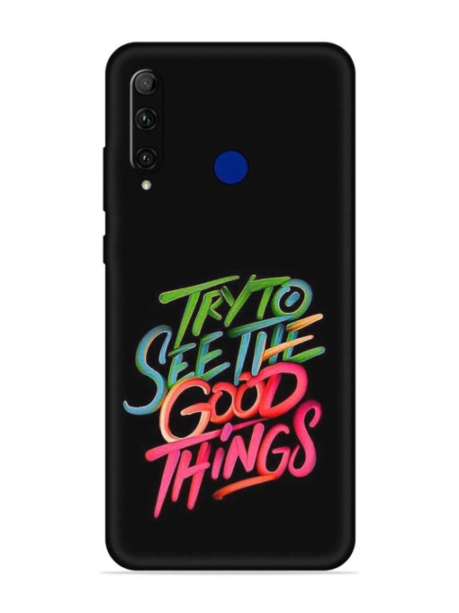 Try To See The Good Things Embossed Soft Silicone Case for Honor 20I Zapvi