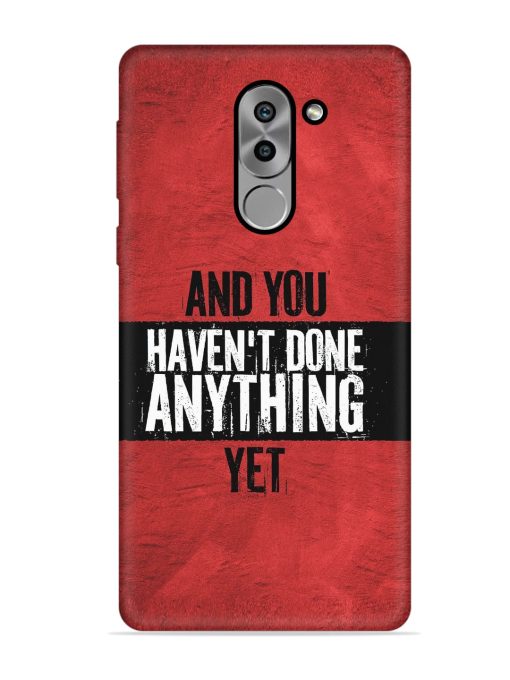 It'S And You Haven'T Done Anything Yet Embossed Soft Silicone Case for Honor 6X