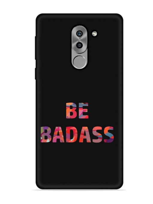 Be Badass Embossed Soft Silicone Case for Honor 6X