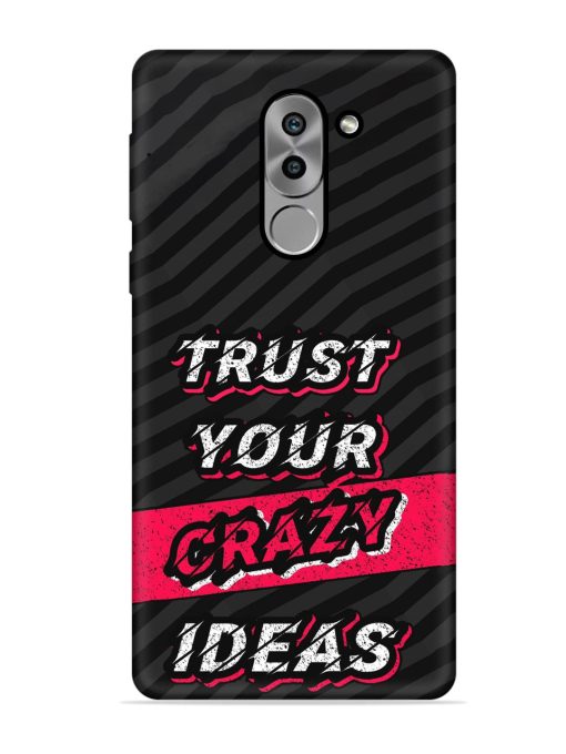 Trust Your Crazy Ideas Embossed Soft Silicone Case for Honor 6X Zapvi