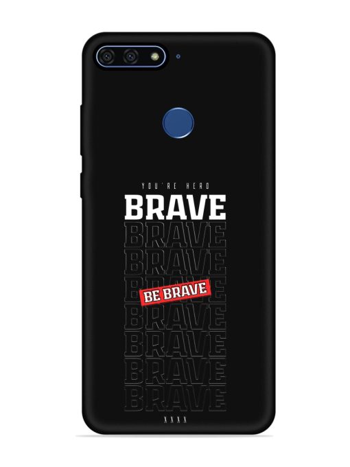 Be Brave Embossed Soft Silicone Case for Honor 7A