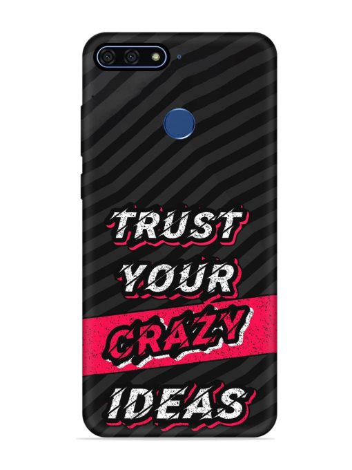 Trust Your Crazy Ideas Embossed Soft Silicone Case for Honor 7A