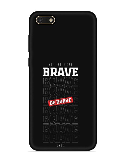 Be Brave Embossed Soft Silicone Case for Honor 7S Zapvi