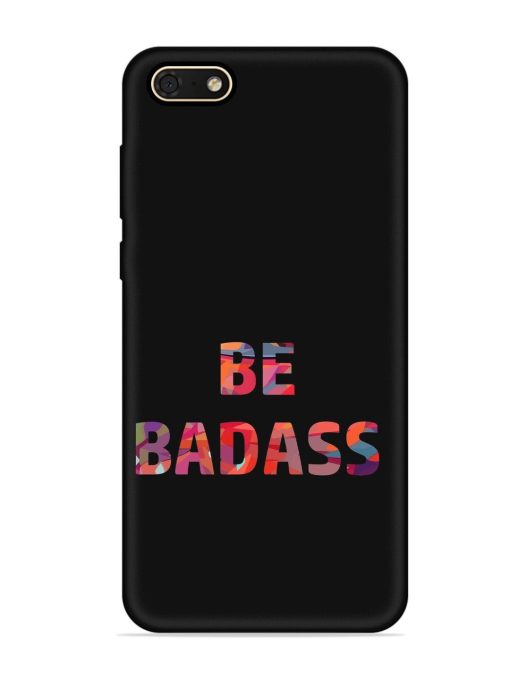 Be Badass Embossed Soft Silicone Case for Honor 7S Zapvi