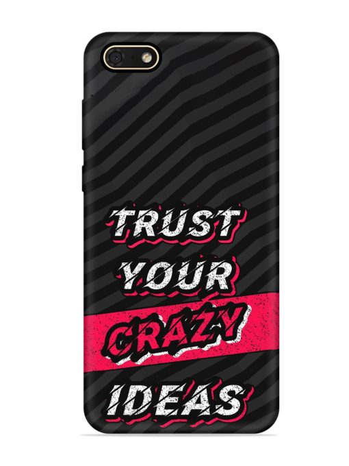 Trust Your Crazy Ideas Embossed Soft Silicone Case for Honor 7S Zapvi