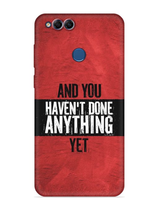 It'S And You Haven'T Done Anything Yet Embossed Soft Silicone Case for Honor 7X Zapvi