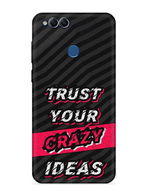 Trust Your Crazy Ideas Embossed Soft Silicone Case for Honor 7X Zapvi