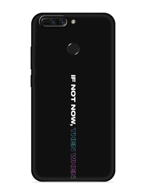 If Not Now Then When Embossed Soft Silicone Case for Honor 8 Pro