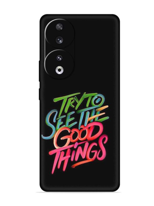 Try To See The Good Things Embossed Soft Silicone Case for Honor 90 Zapvi