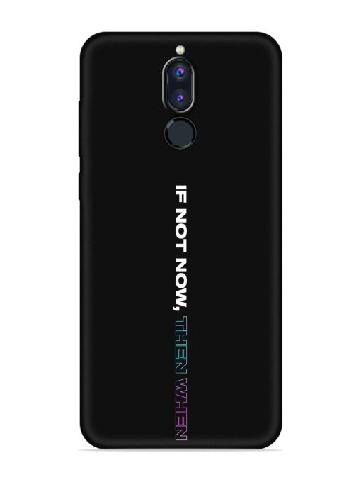 If Not Now Then When Embossed Soft Silicone Case for Honor 9I Zapvi