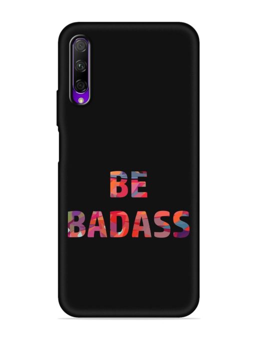 Be Badass Embossed Soft Silicone Case for Honor 9X Pro