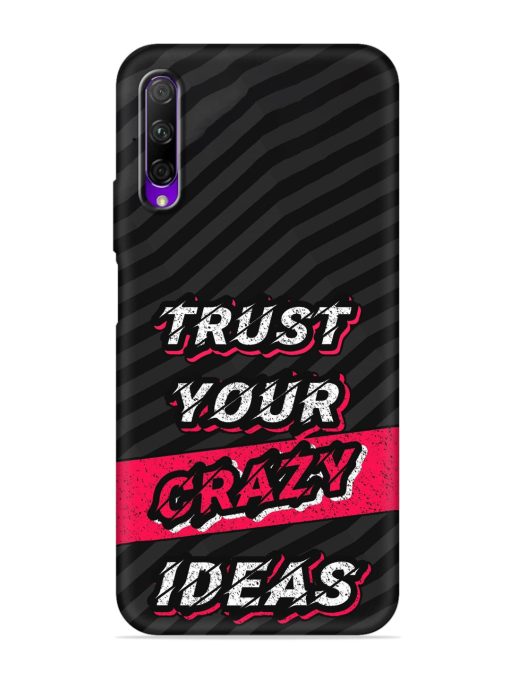 Trust Your Crazy Ideas Embossed Soft Silicone Case for Honor 9X Pro Zapvi