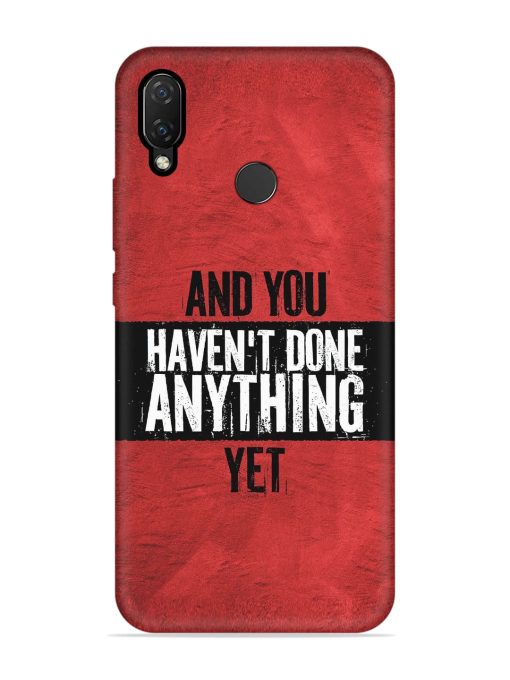 It'S And You Haven'T Done Anything Yet Embossed Soft Silicone Case for Honor Nova 3I Zapvi