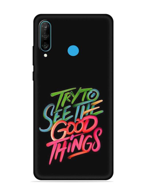 Try To See The Good Things Embossed Soft Silicone Case for Honor P30 Lite Zapvi