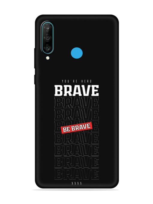 Be Brave Embossed Soft Silicone Case for Honor P30 Lite Zapvi