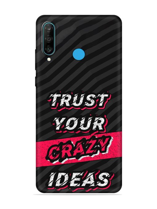 Trust Your Crazy Ideas Embossed Soft Silicone Case for Honor P30 Lite