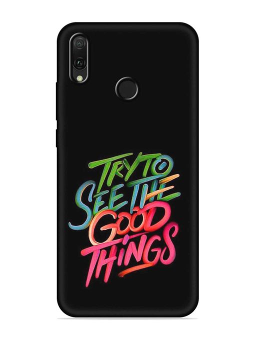 Try To See The Good Things Embossed Soft Silicone Case for Honor Y9 (2019) Zapvi