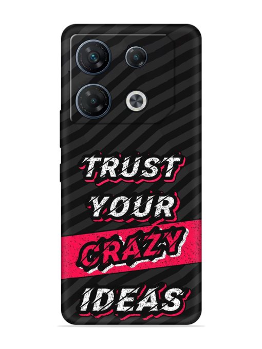 Trust Your Crazy Ideas Embossed Soft Silicone Case for Infinix Gt 10 Pro (5G) Zapvi