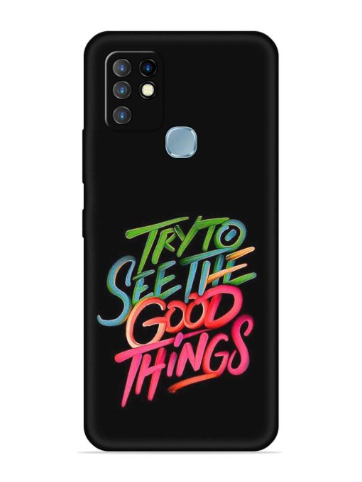 Try To See The Good Things Embossed Soft Silicone Case for Infinix Hot 10 Zapvi