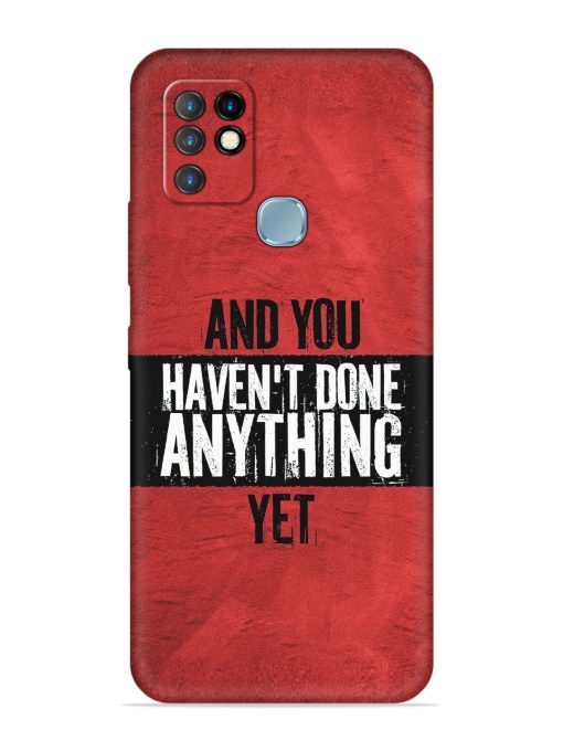 It'S And You Haven'T Done Anything Yet Embossed Soft Silicone Case for Infinix Hot 10