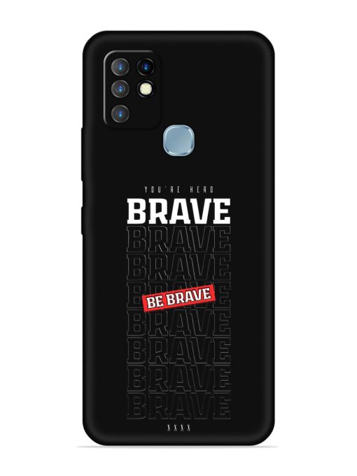 Be Brave Embossed Soft Silicone Case for Infinix Hot 10