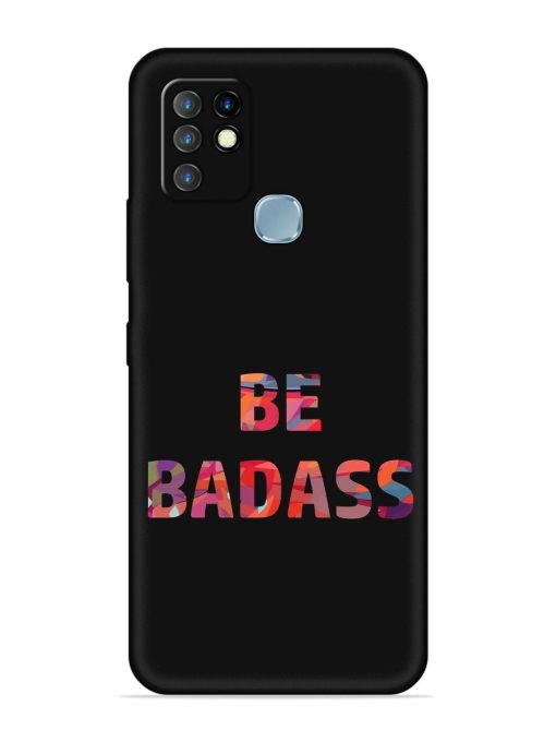 Be Badass Embossed Soft Silicone Case for Infinix Hot 10 Zapvi