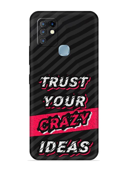 Trust Your Crazy Ideas Embossed Soft Silicone Case for Infinix Hot 10