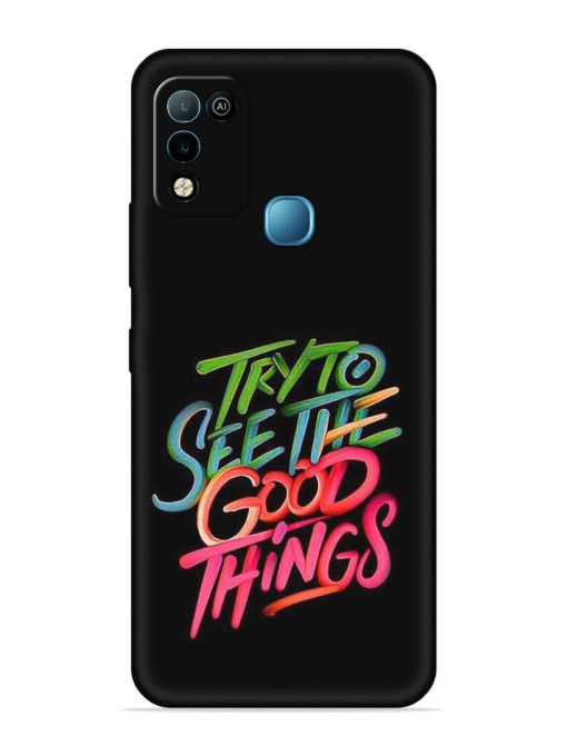 Try To See The Good Things Embossed Soft Silicone Case for Infinix Hot 10 Play Zapvi