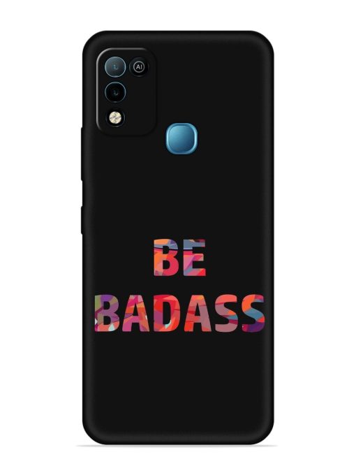 Be Badass Embossed Soft Silicone Case for Infinix Hot 10 Play Zapvi