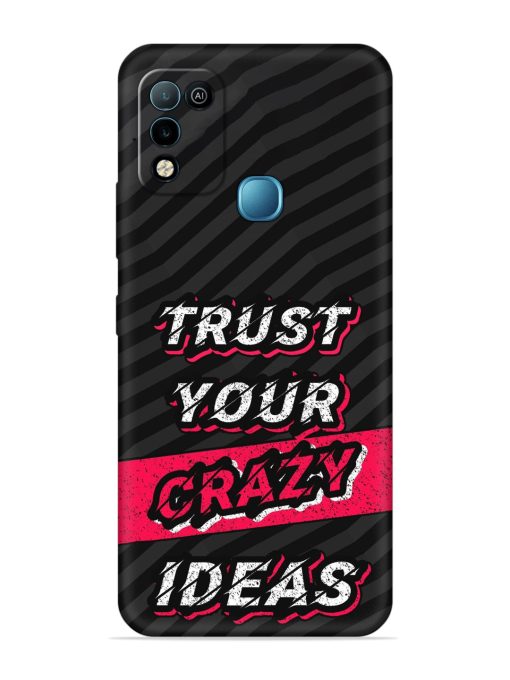 Trust Your Crazy Ideas Embossed Soft Silicone Case for Infinix Hot 10 Play