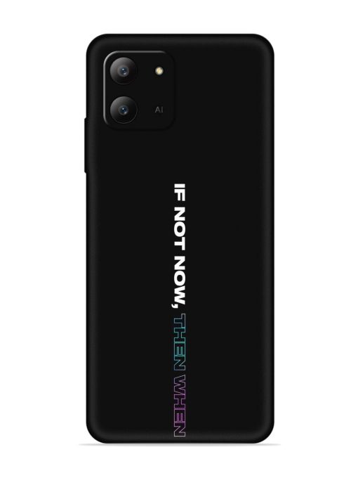 If Not Now Then When Embossed Soft Silicone Case for Infinix Hot 11 (2022) Zapvi