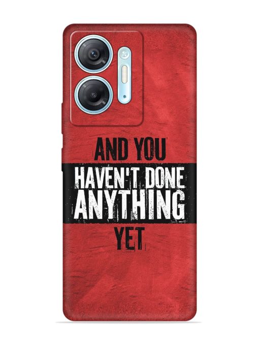 It'S And You Haven'T Done Anything Yet Embossed Soft Silicone Case for Infinix Hot 30 (5G) Zapvi