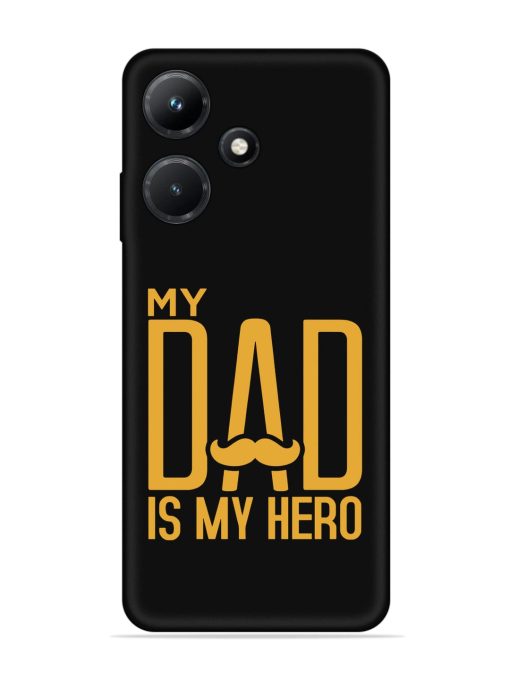 My Dad Is My Hero Embossed Soft Silicone Case for Infinix Hot 30I Zapvi