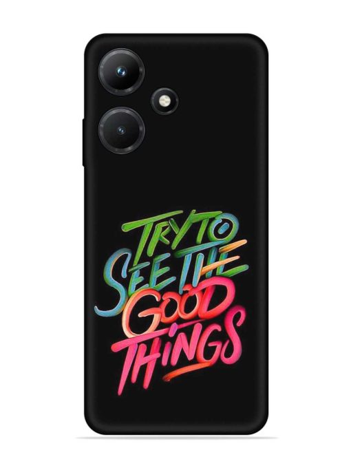 Try To See The Good Things Embossed Soft Silicone Case for Infinix Hot 30I Zapvi