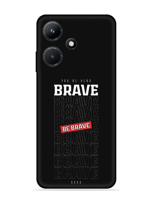 Be Brave Embossed Soft Silicone Case for Infinix Hot 30I