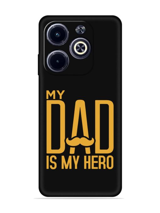 My Dad Is My Hero Embossed Soft Silicone Case for Infinix Hot 40I Zapvi