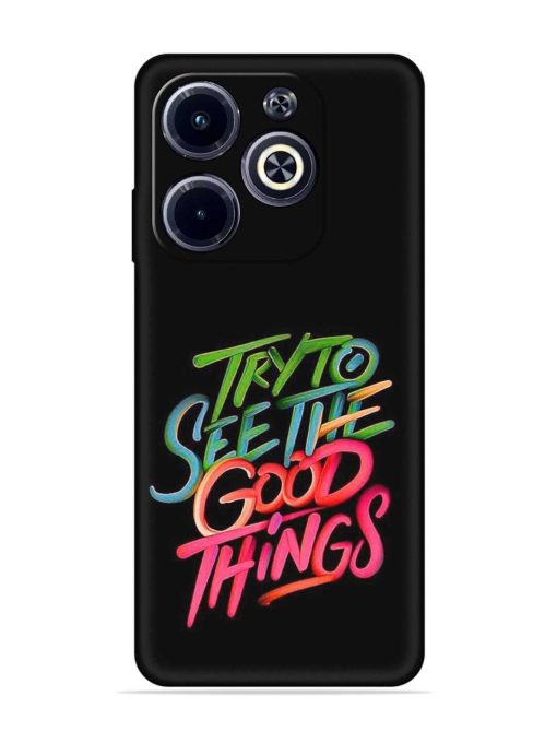 Try To See The Good Things Embossed Soft Silicone Case for Infinix Hot 40I Zapvi