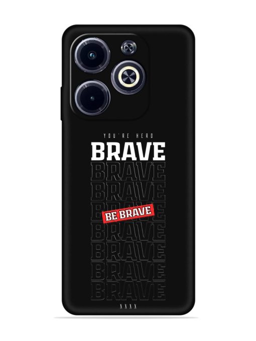 Be Brave Embossed Soft Silicone Case for Infinix Hot 40I Zapvi