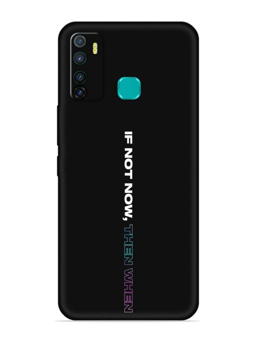 If Not Now Then When Embossed Soft Silicone Case for Infinix Hot 9 Pro