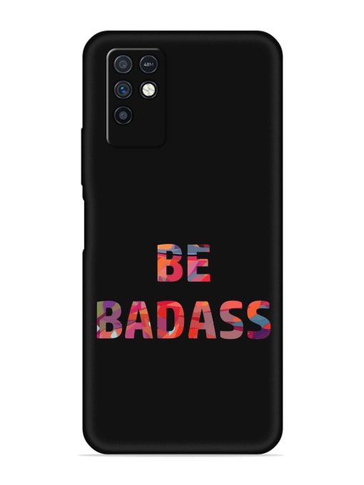 Be Badass Embossed Soft Silicone Case for Infinix Note 10