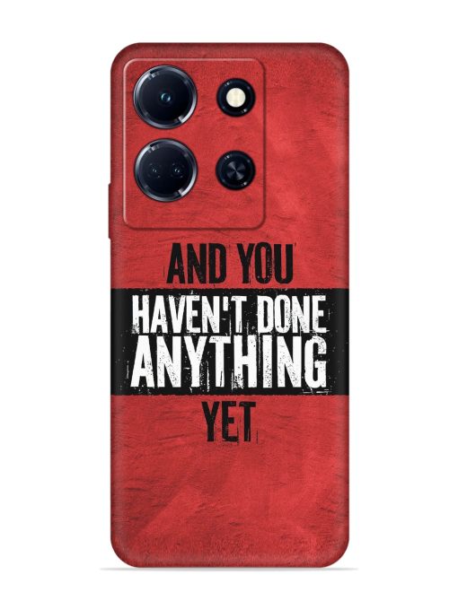 It'S And You Haven'T Done Anything Yet Embossed Soft Silicone Case for Infinix Note 30 (5G) Zapvi