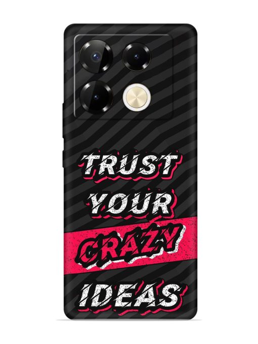 Trust Your Crazy Ideas Embossed Soft Silicone Case for Infinix Note 40 Pro (5G) Zapvi