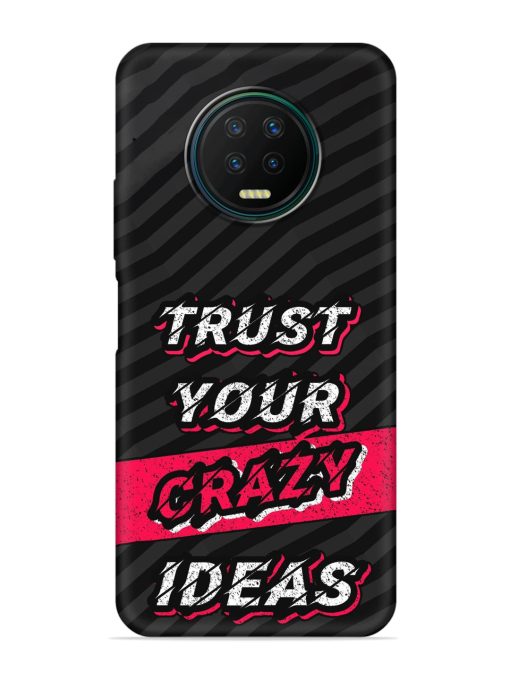 Trust Your Crazy Ideas Embossed Soft Silicone Case for Infinix Note 7 Zapvi