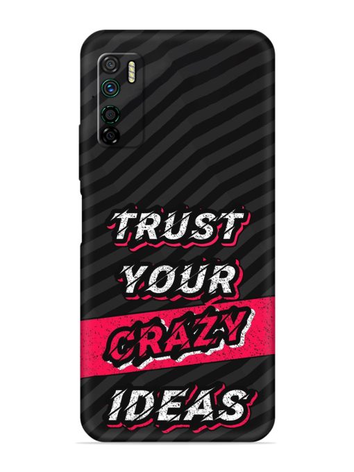 Trust Your Crazy Ideas Embossed Soft Silicone Case for Infinix Note 7 Lite Zapvi