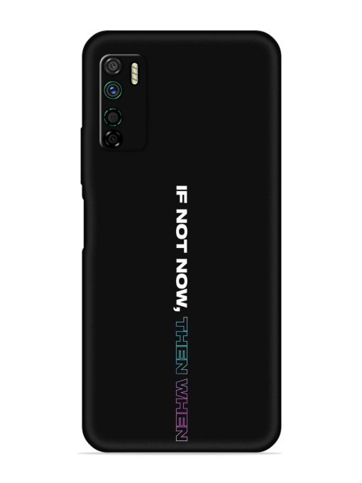 If Not Now Then When Embossed Soft Silicone Case for Infinix Note 7 Lite Zapvi