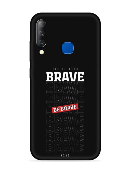 Be Brave Embossed Soft Silicone Case for Infinix S4 Zapvi