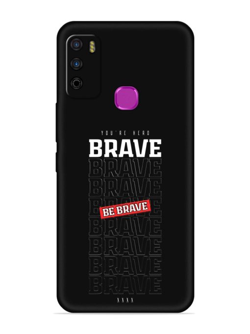 Be Brave Embossed Soft Silicone Case for Infinix Smart 4 Zapvi