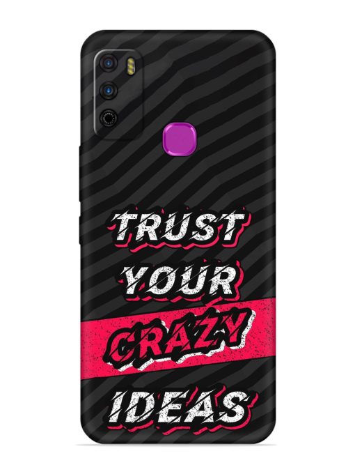 Trust Your Crazy Ideas Embossed Soft Silicone Case for Infinix Smart 4