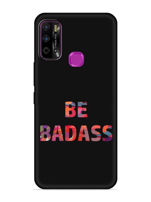 Be Badass Embossed Soft Silicone Case for Infinix Smart 4 Plus